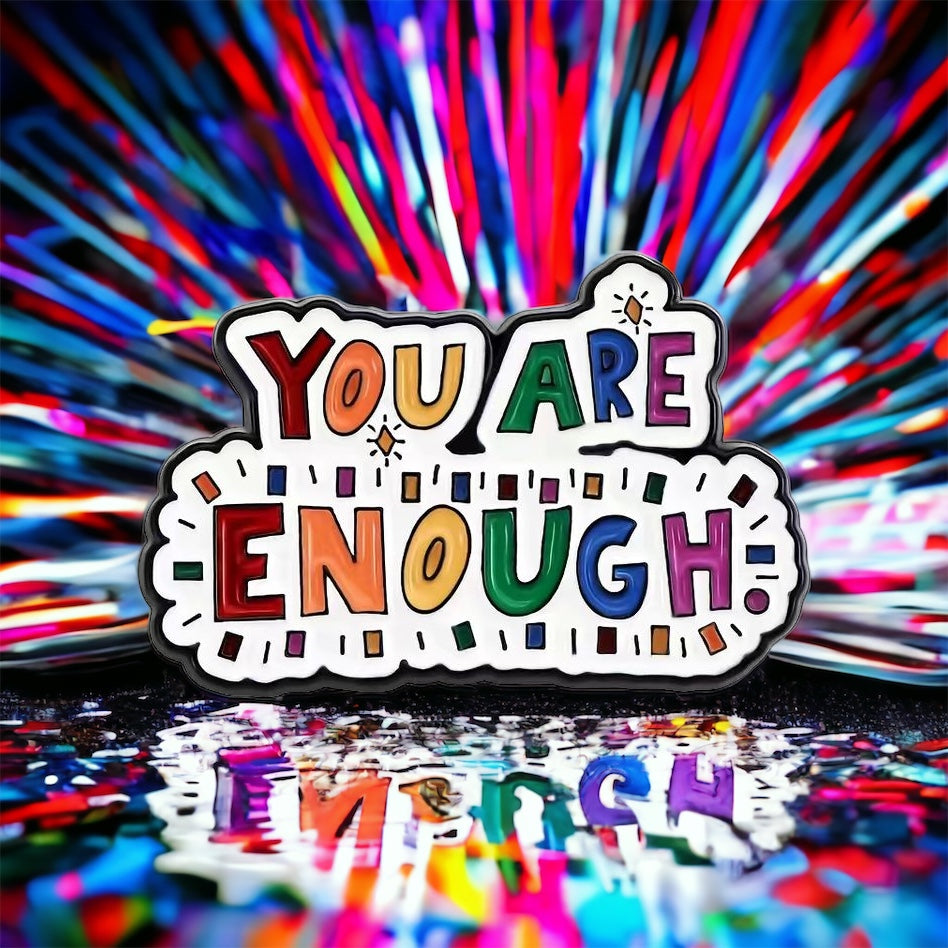 You Are Enough Enamel Pin