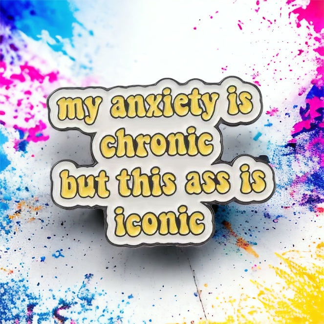 My Anxiety is Chronic Enamel Pin