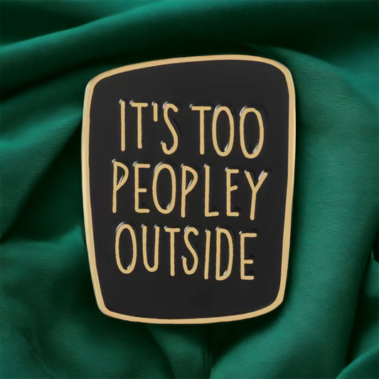 It’s too Peopley Outside Enamel Pin