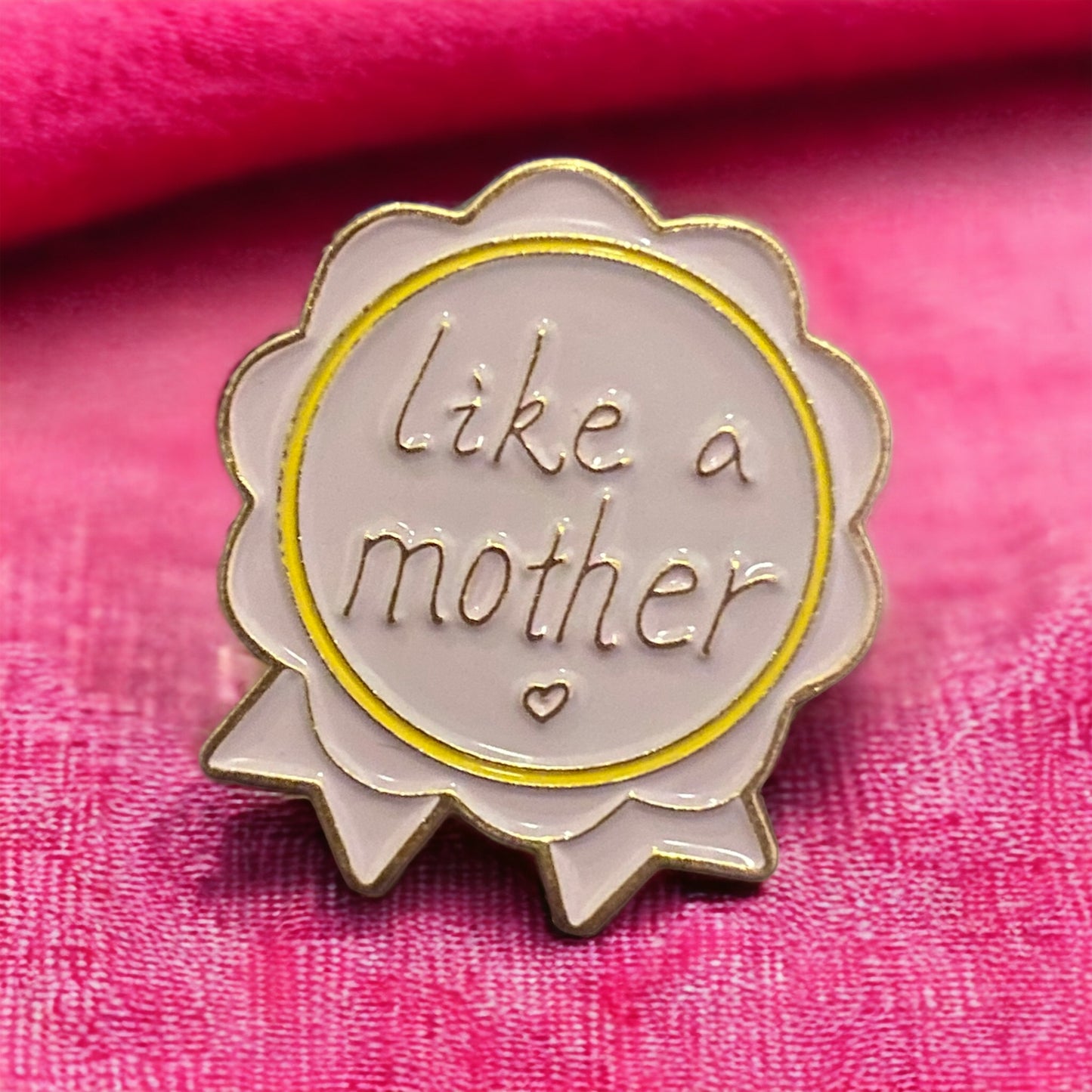 Like A Mother Enamel Pin