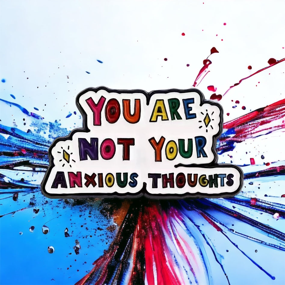 You Are Not Your Anxious Thoughts Enamel Pin