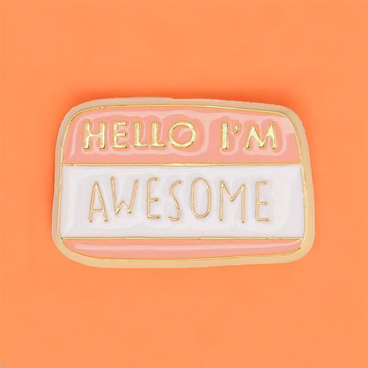 Hello I’m Awesome Enamel Pin