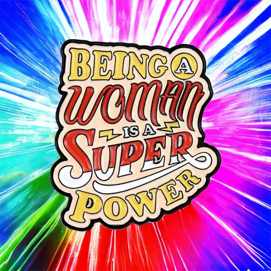 Being a Woman in a Superpower Enamel Pin