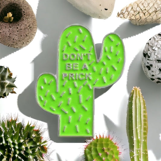 Don’t be a Prick Enamel Pin