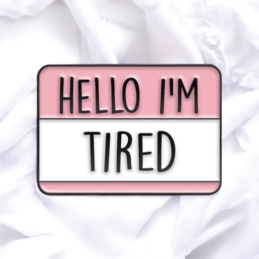 Tired Enamel Pin