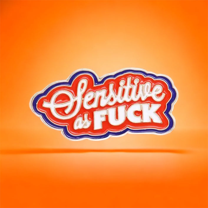 Sensitive As F*ck Enamel Pin