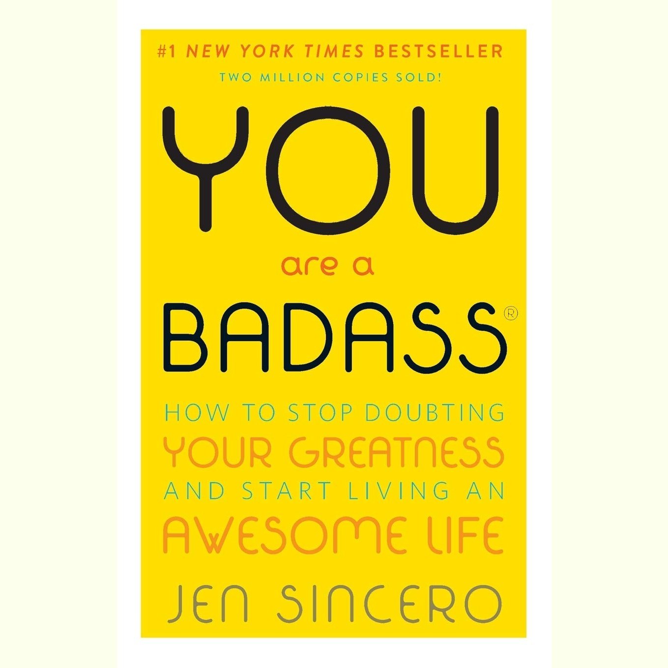 You are a Badass - How to stop doubting your greatness and lead an awesome life